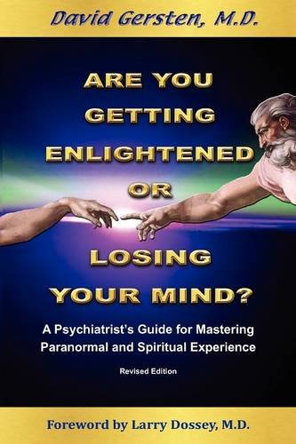 Are You Getting Enlightened or Are You Going Crazy? a Psychiatrist's Guide for Mastering Paranormal and Spiritual Experience.: A Phychiatrist's Guide for Mastering Paranormal and Spiritual Experience