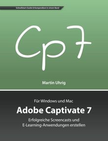 Adobe Captivate 7: Erfolgreiche Screencasts und E-Learning-Anwendungen erstellen