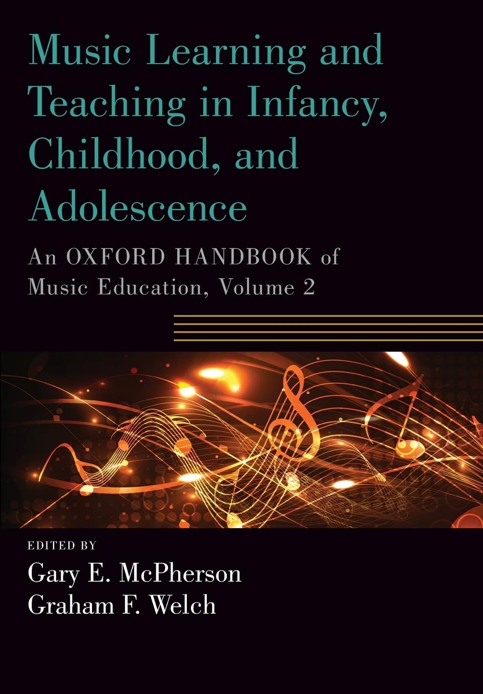 Music Learning and Teaching in Infancy, Childhood, and Adolescence: An Oxford Handbook of Music Education, Volume 2 (Oxford Handbooks)