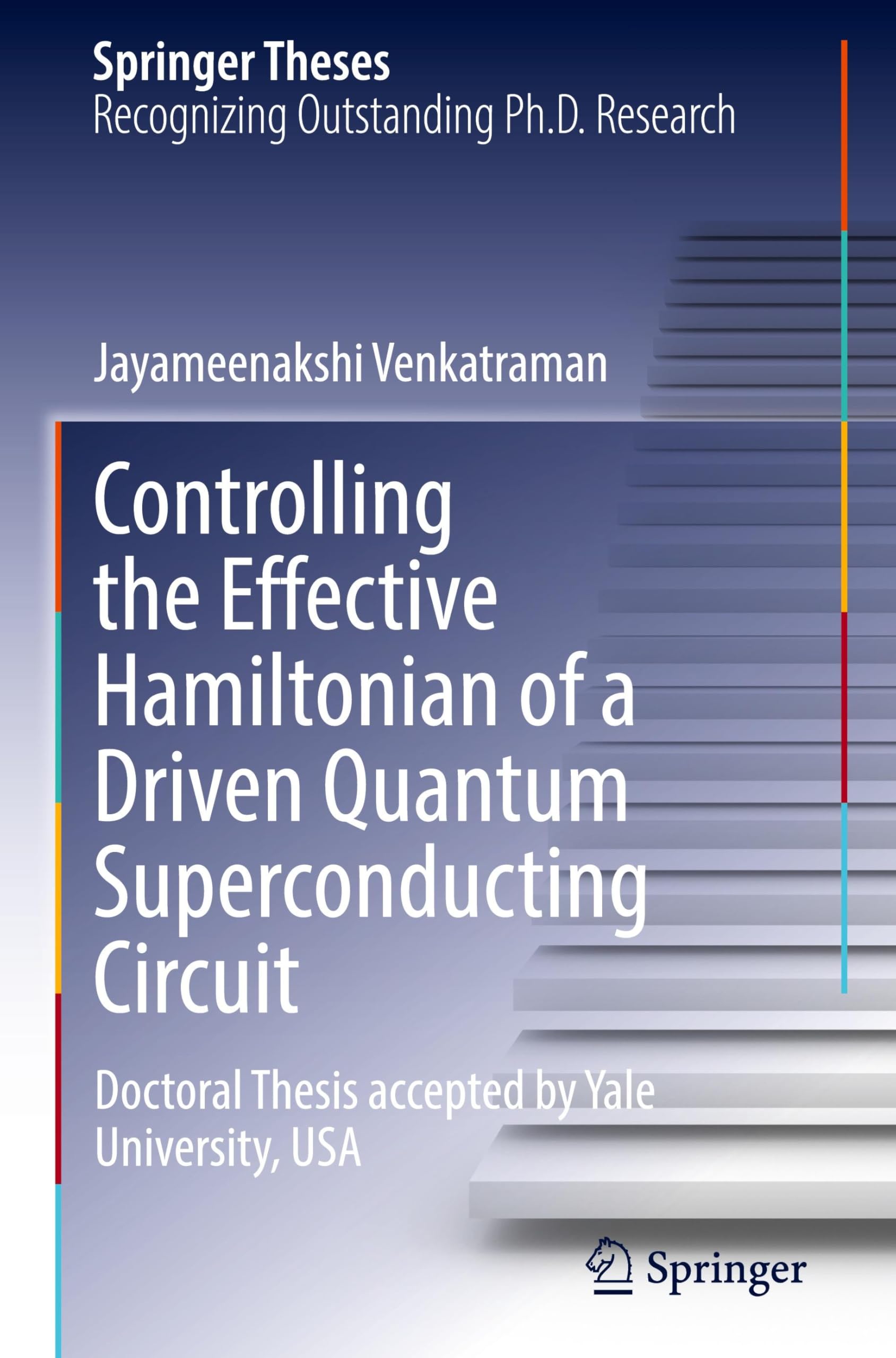 Controlling the Effective Hamiltonian of a Driven Quantum Superconducting Circuit: Doctoral Thesis accepted by Yale University, USA (Springer Theses)
