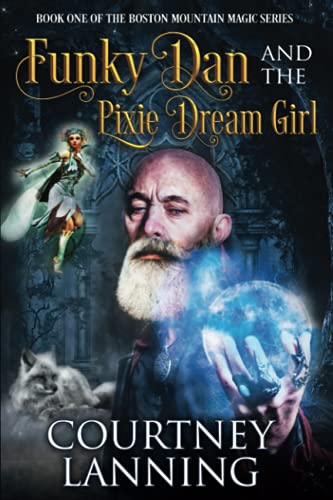 Funky Dan and the Pixie Dream Girl (The Boston Mountain Magic Series, Band 1)