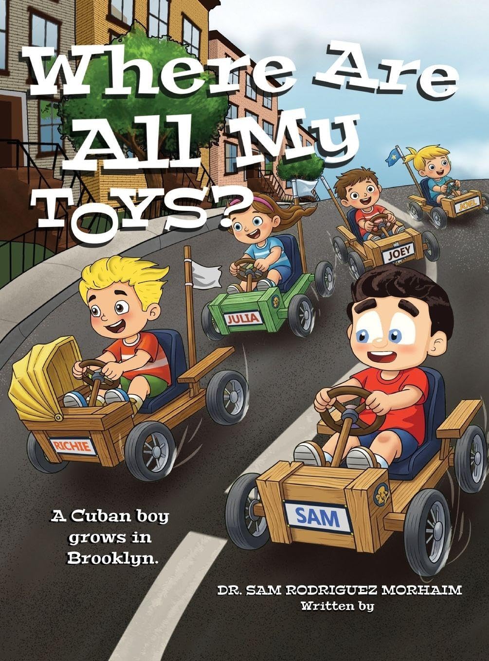 Where Are All My Toys?: A Cuban Boy Grows in Brooklyn