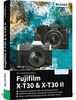 Fujifilm X-T30 & X-T30 II: Das umfangreiche Praxisbuch zu Ihrer Kamera!