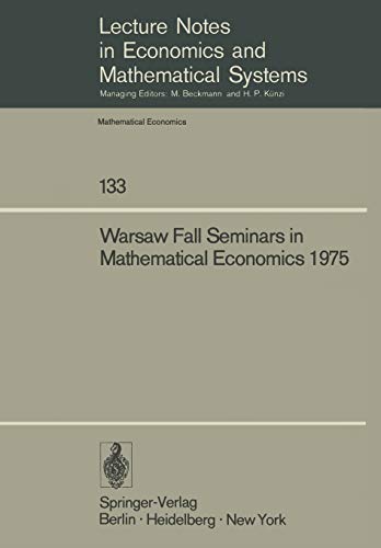 Warsaw Fall Seminars in Mathematical Economics 1975 (Lecture Notes in Economics and Mathematical Systems, 133, Band 133)