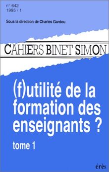 Cahiers Binet-Simon, n° 642. F-utilité de la formation des enseignants ? : 1re partie