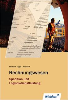 Rechnungswesen Spedition und Logistikdienstleistung: Schülerbuch, 14., überarbeitete Auflage, 2013