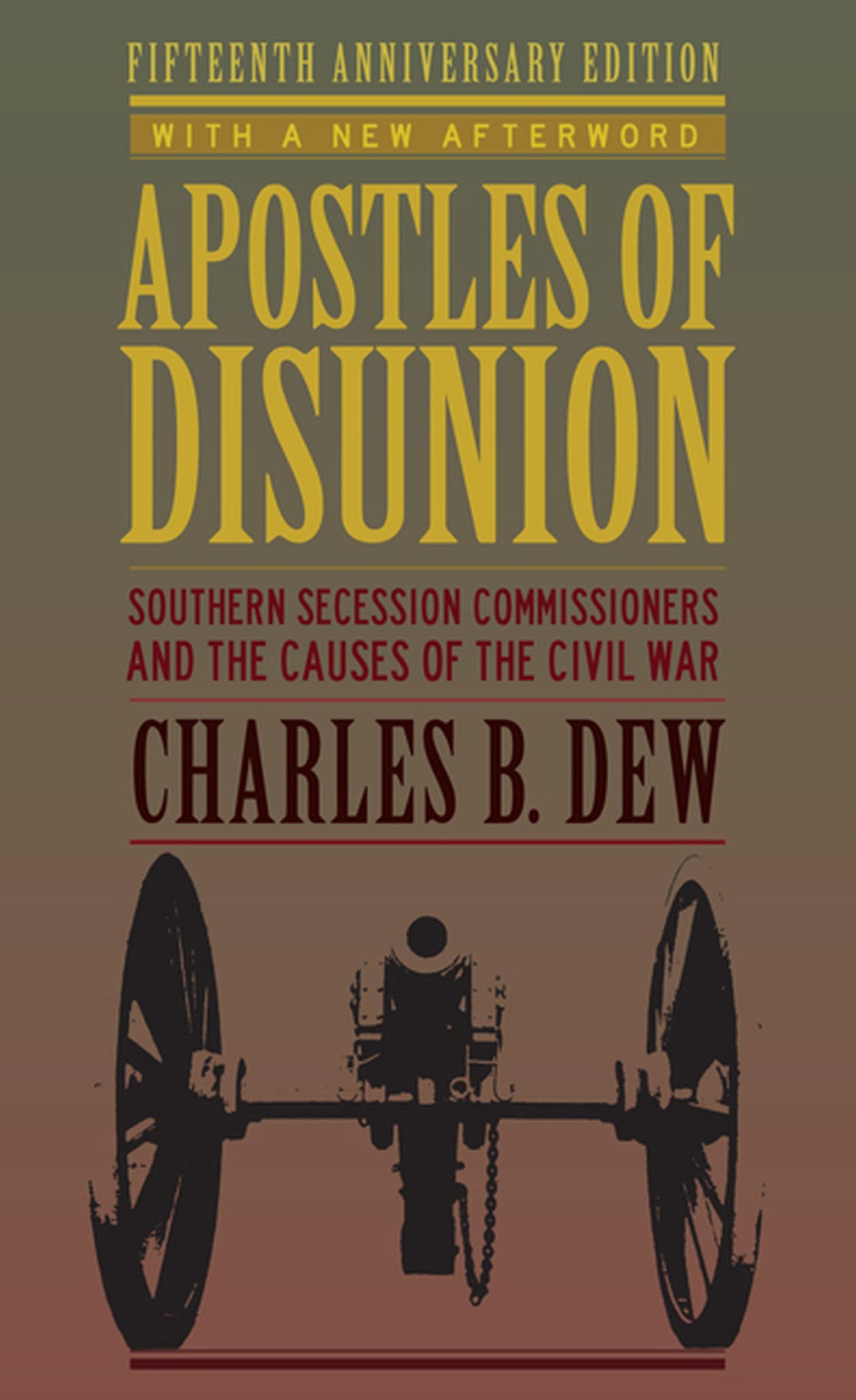 Apostles of Disunion: Southern Secession Commissioners and the Causes of the Civil War (Anniversary) (Nation Divided: Studies in the Civil War Era)