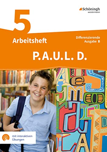 P.A.U.L. D. - Persönliches Arbeits- und Lesebuch Deutsch - Differenzierende Ausgabe für Realschulen und Gemeinschaftsschulen in Baden-Württemberg: Arbeitsheft 5 mit interaktiven Übungen
