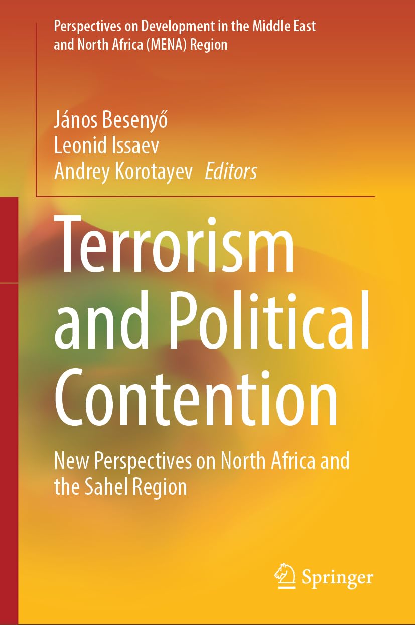 Terrorism and Political Contention: New Perspectives on North Africa and the Sahel Region (Perspectives on Development in the Middle East and North Africa (MENA) Region)