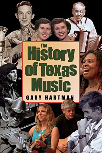 The History of Texas Music (John and Robin Dickson Series in Texas Music, Sponsored by t)