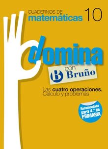 Cuadernos Domina Matemáticas 10 Las cuatro operaciones. Cálculo y problemas (Castellano - Material Complementario - Cuadernos de Matemáticas)