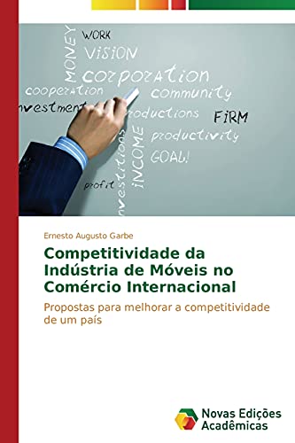 Competitividade da Indústria de Móveis no Comércio Internacional: Propostas para melhorar a competitividade de um país