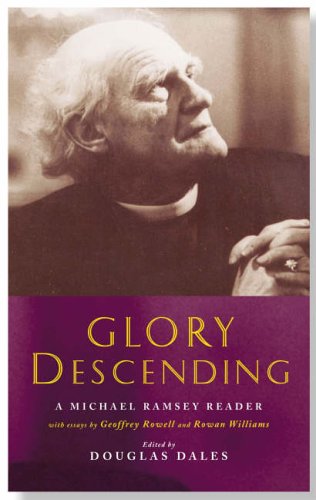Glory Descending: Michael Ramsey and His Writings (Canterbury Studies in Spiritual Theology)