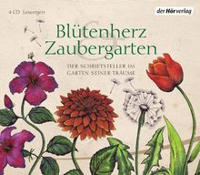 Blütenherz & Zaubergarten: Der Schriftsteller im Garten seiner Träume