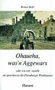 Ohaueha, was'n Aggewars oder wie ein' zusieht un sprechen as die Flensburger Petuhtanten