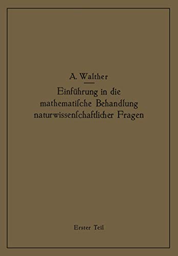 Einführung in die mathematische Behandlung naturwissenschaftlicher Fragen.: Erster Teil Funktion und graphische Darstellung Differential- und Integralrechnung