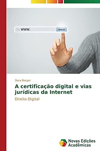 A certificação digital e vias jurídicas da Internet: Direito Digital