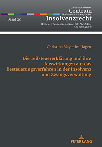 Die Teilsteuererklärung und ihre Auswirkungen auf das Besteuerungsverfahren in der Insolvenz und Zwangsverwaltung (Schriftenreihe des Centrum für Deutsches und Europäisches Insolvenzrecht, Band 20)