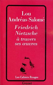 Friedrich Nietzsche à travers ses oeuvres