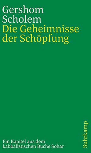 Die Geheimnisse der Schöpfung: Ein Kapitel aus dem kabbalistischen Buche Sohar