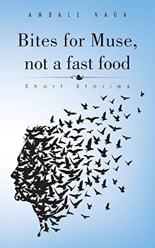 Bites for Muse, not a fast food: Short Stories