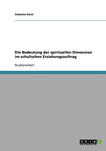 Die Bedeutung der spirituellen Dimension im schulischen Erziehungsauftrag