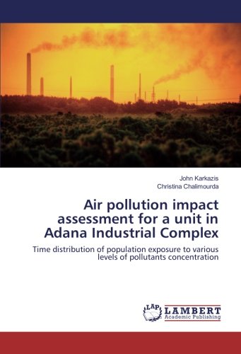 Air pollution impact assessment for a unit in Adana Industrial Complex: Time distribution of population exposure to various levels of pollutants concentration