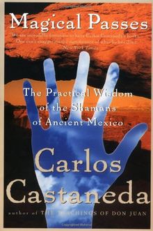 Magical Passes: The Practical Wisdom of the Shamans of Ancient Mexico