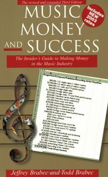 Music Money and Success: The Insiders's Guide to Making Money in the Music Business 3rd Edition