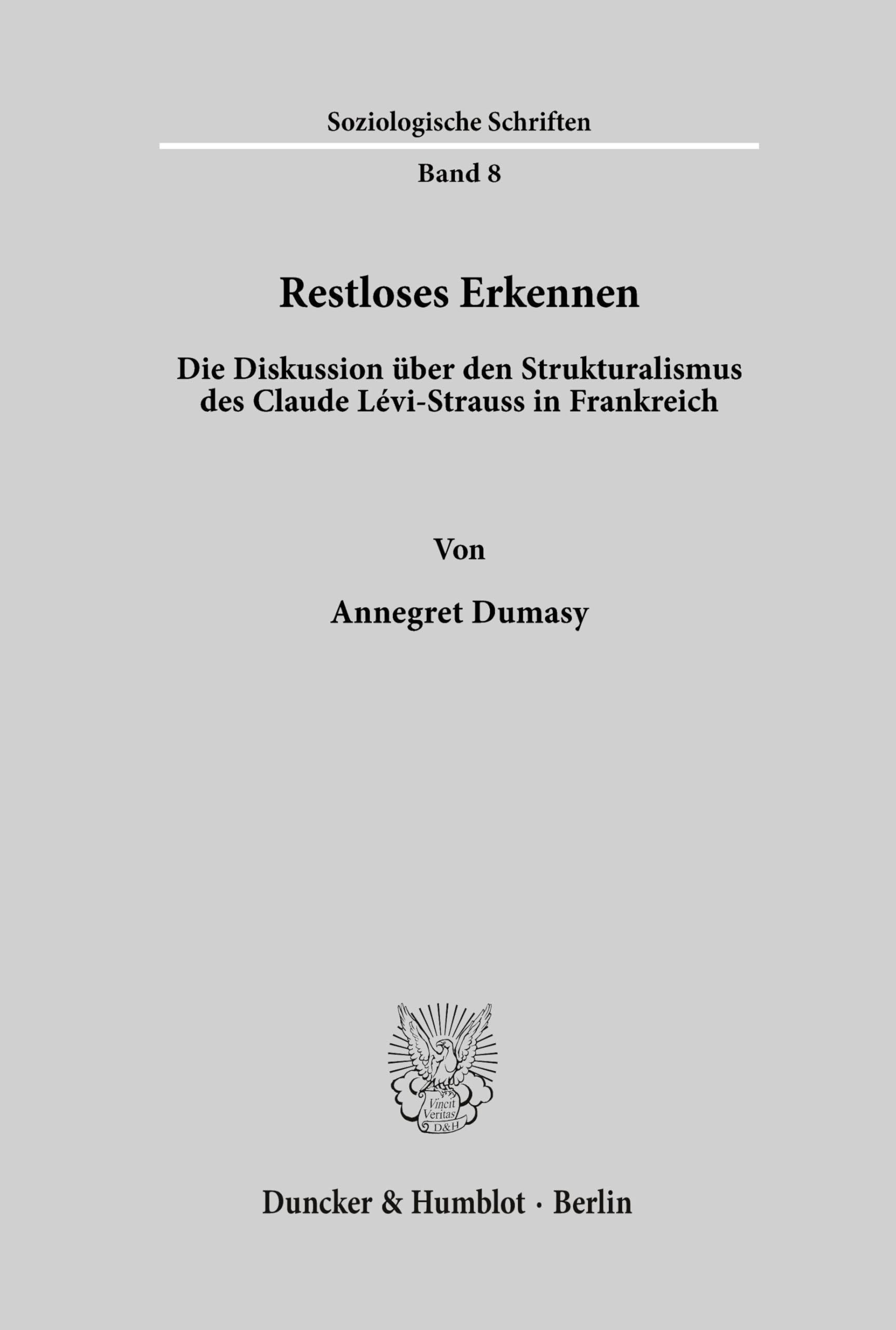 Restloses Erkennen.: Die Diskussion über den Strukturalismus des Claude Lévi-Strauss in Frankreich. (Soziologische Schriften, Band 8)