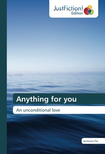 Anything for you: An unconditional love
