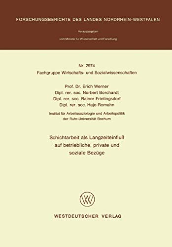 Schichtarbeit als Langzeiteinfluß auf betriebliche, private und soziale Bezüge (Forschungsberichte des Landes Nordrhein-Westfalen, 2974, Band 2974)