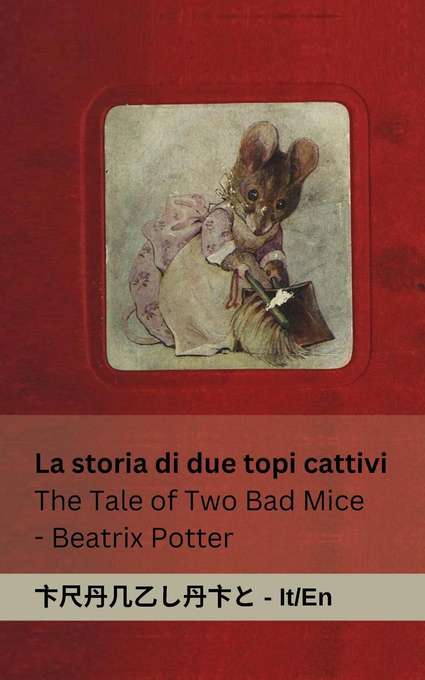 La Storia di due Topi Cattivi / The Tale of Two Bad Mice: Tranzlaty Italiano English