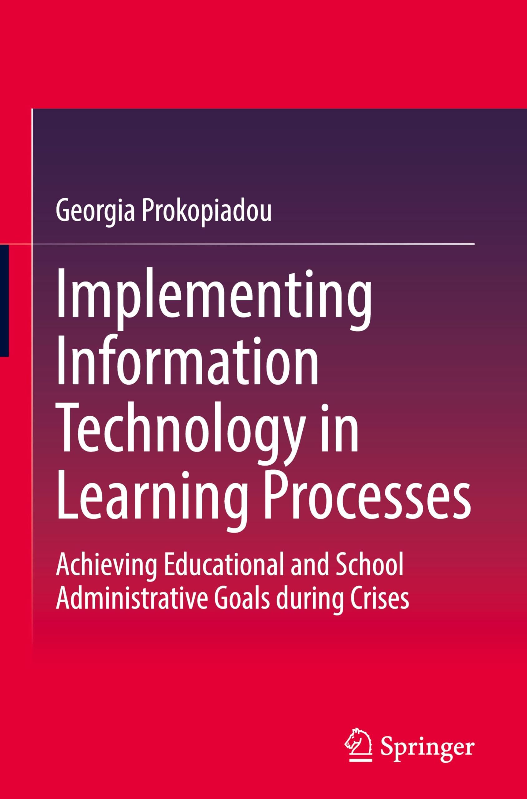 Implementing Information Technology in Learning Processes: Achieving Educational and School Administrative Goals during Crises