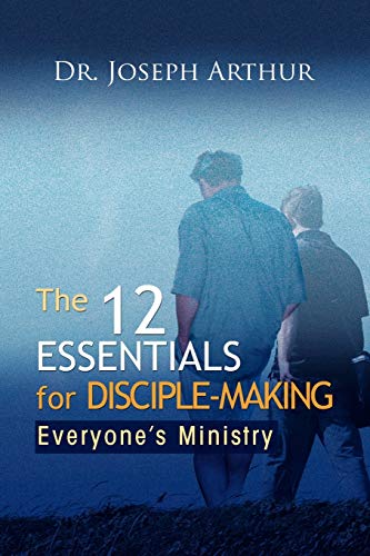 The 12 Essentials for Disciple-Making: Everyone's Ministry