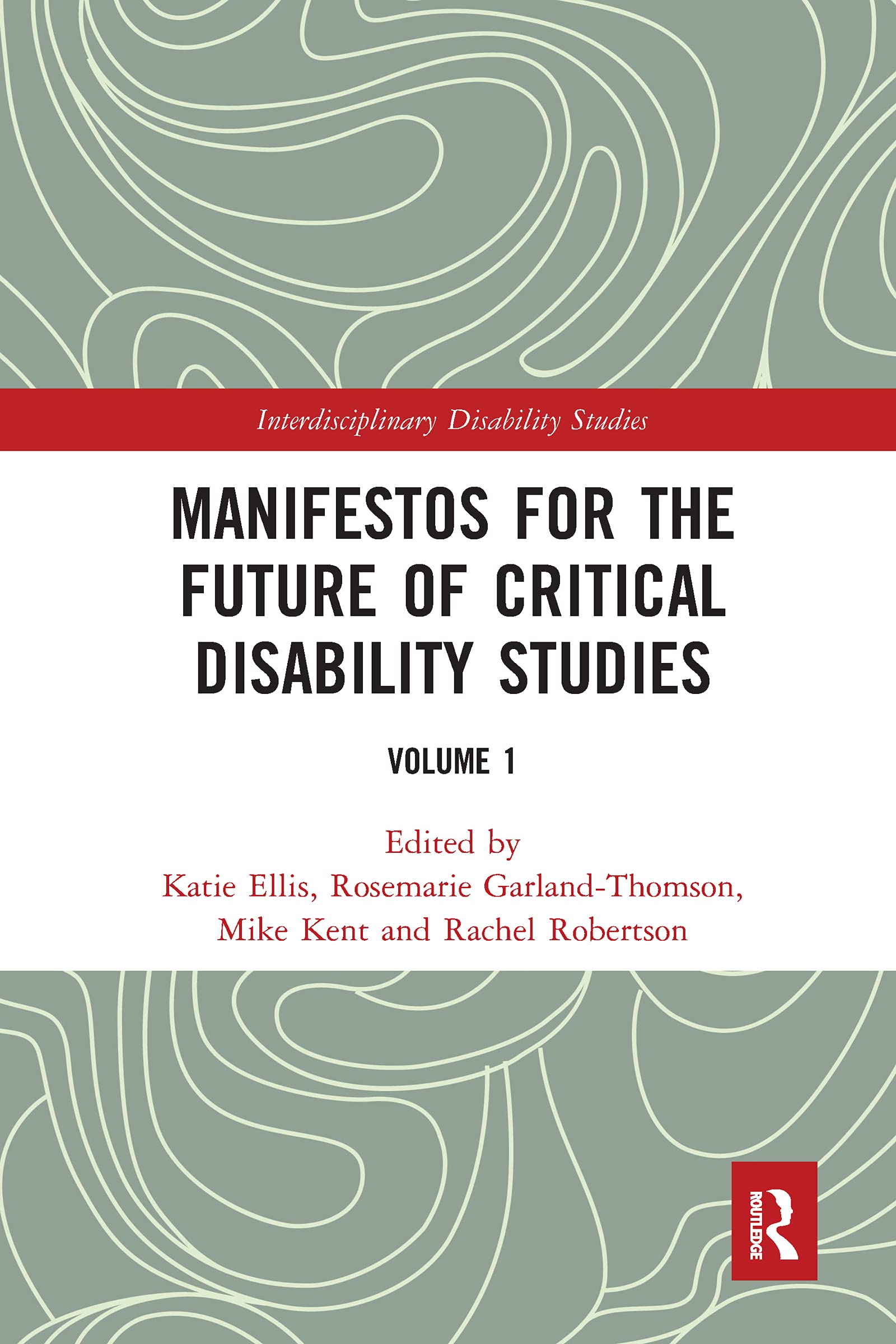 Manifestos for the Future of Critical Disability Studies: Volume 1 (Interdiscipinary Disability Studies, Band 1)