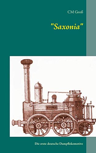 Saxonia: Die erste deutsche Dampflokomotive