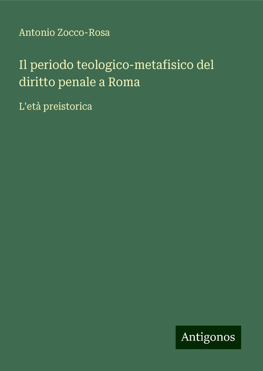 Il periodo teologico-metafisico del diritto penale a Roma: L'età preistorica