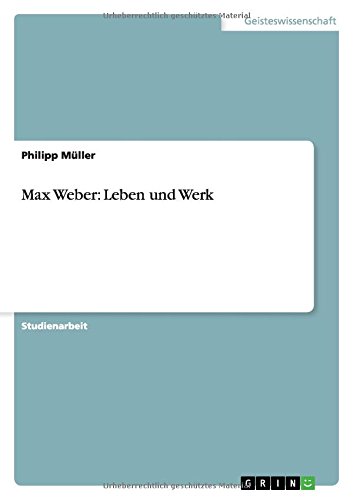 Max Weber: Leben und Werk