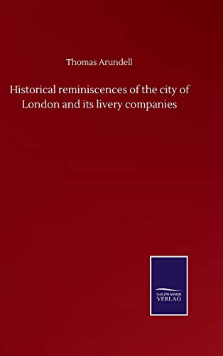 Historical reminiscences of the city of London and its livery companies
