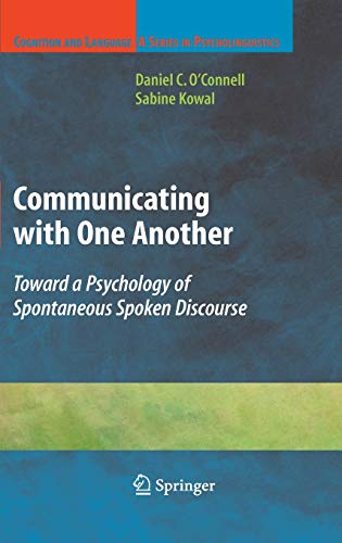 Communicating with One Another: Toward a Psychology of Spontaneous Spoken Discourse (Cognition and Language: A Series in Psycholinguistics)