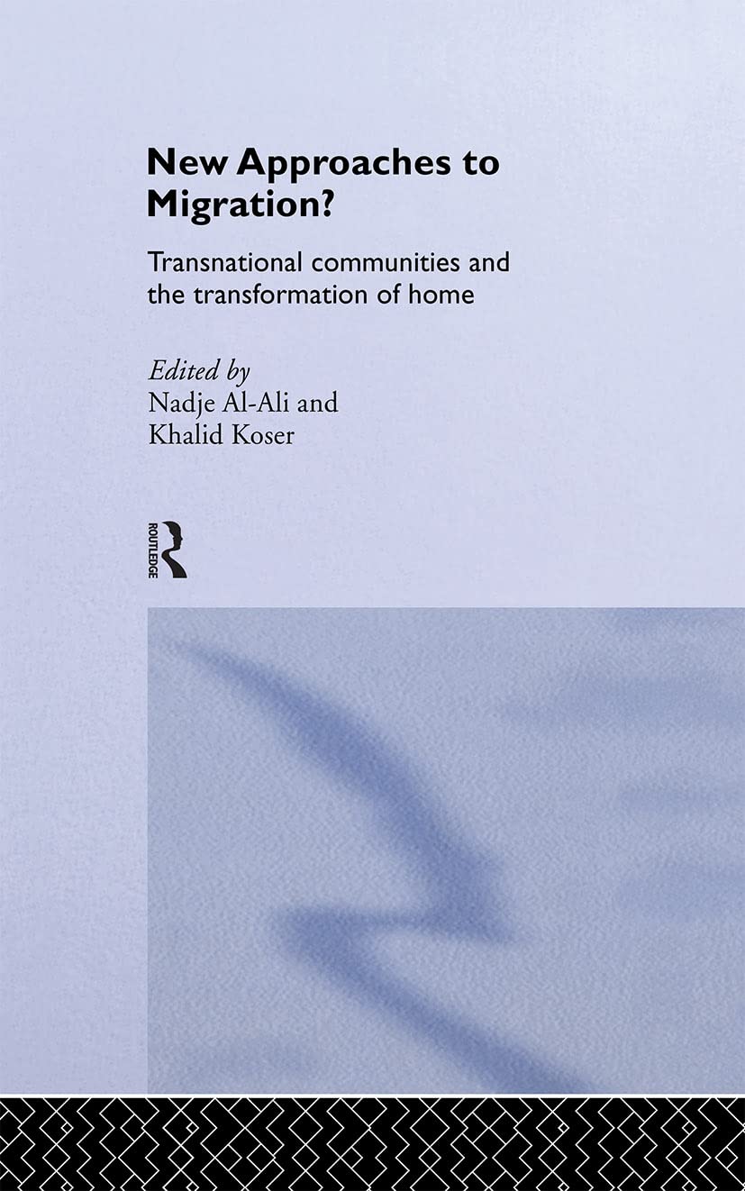 New Approaches to Migration?: Transnational Communities and the Transformation of Home (Transnationalism, 3)