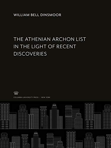 The Athenian Archon List in the Light of Recent Discoveries