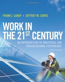 Work in the 21st Century: An Introduction to Industrial and Organizational Psychology
