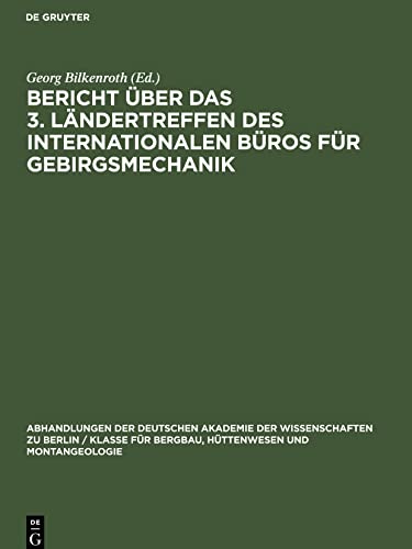 Bericht über das 3. Ländertreffen des Internationalen Büros für Gebirgsmechanik: Rahmenthema. Kritische Einschätzung gebirgsmechanischer ... Leipzig, 31. Oktober bis 4. November 1961