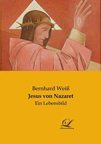 Jesus von Nazaret: Ein Lebensbild