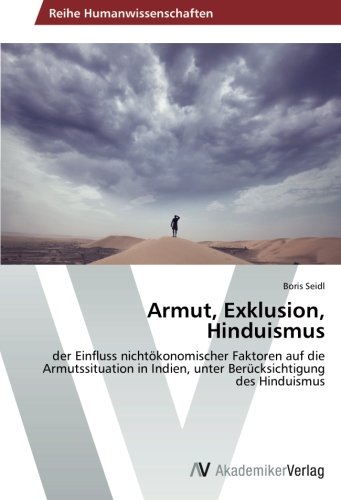 Armut, Exklusion, Hinduismus: der Einfluss nichtökonomischer Faktoren auf die Armutssituation in Indien, unter Berücksichtigung des Hinduismus