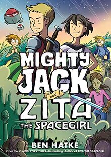 Hatke, B: Mighty Jack and Zita the Spacegirl