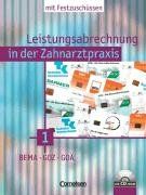 Zahnmedizinische Fachangestellte - Leistungsabrechnung in der Zahnarztpraxis - Neubearbeitung (mit Festzuschüssen): Band 1 - BEMA, GOZ und GOÄ: Schülerbuch mit Demo-CD-ROM: BEMA. GOZ. GOÄ