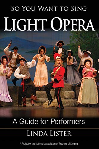 So You Want to Sing Light Opera: A Guide for Performers